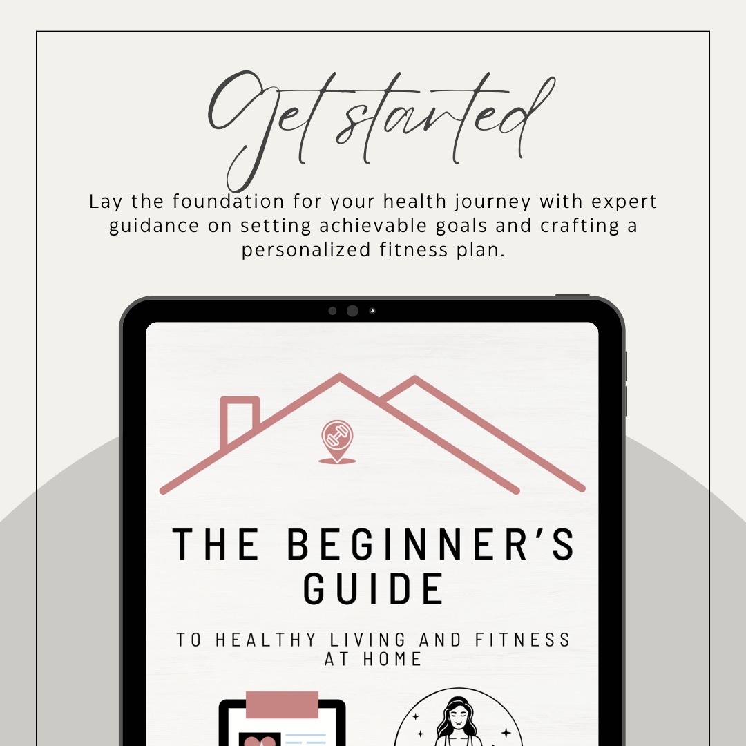 Guide/eBook: The Beginner's Guide to Healthy Living and Fitness at Home ( Free Workout Tracker Templates )