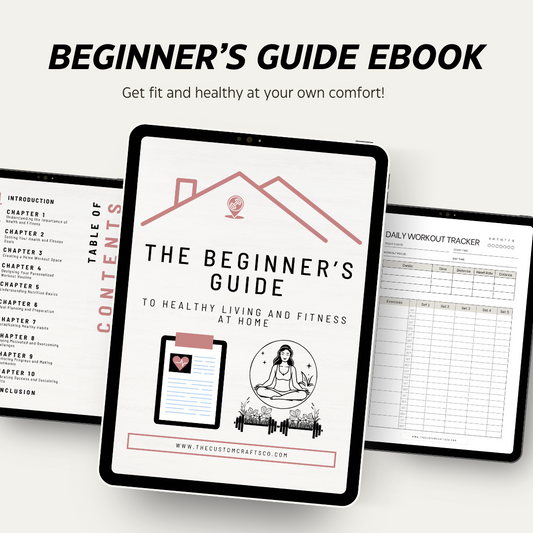 Guide/eBook: The Beginner's Guide to Healthy Living and Fitness at Home ( Free Workout Tracker Templates )